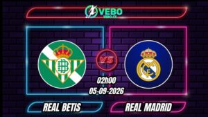 Nhận định Real Betis vs Real Madrid 02h00 ngày 05/09/2026